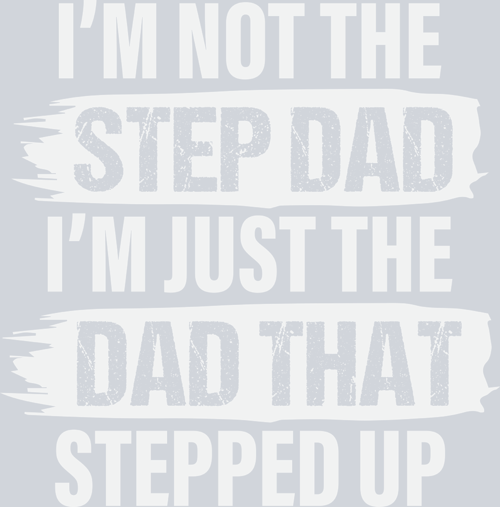 I'm Not The Step Dad White - STK03080 (DTF Transfers)