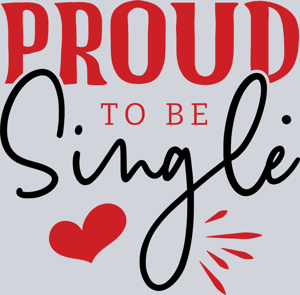 Proud To Be Single - STK05066 (DTF Transfers)