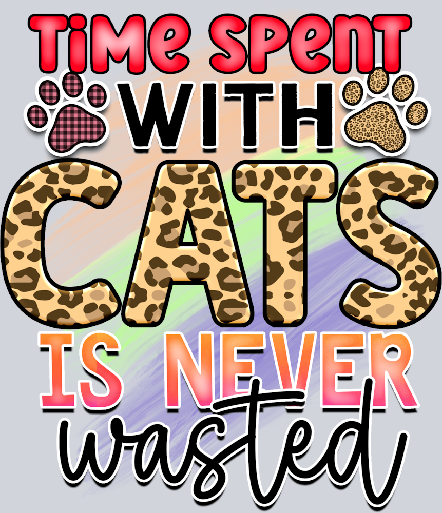 Pets Time Spent With Cats Is Never Wasted - STK04899 (DTF Transfers)