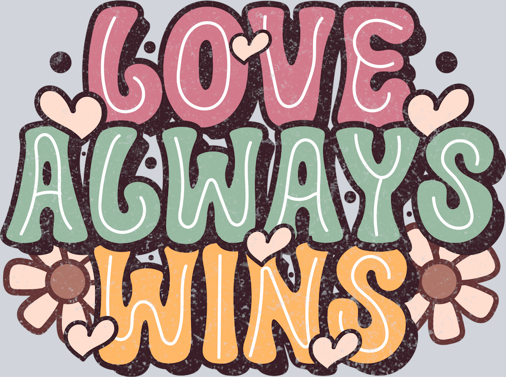 Love Always Wins - STK03697 (DTF Transfers)