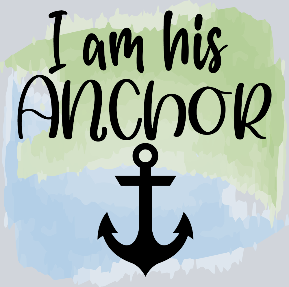 I Am His Anchor - STK02875 (DTF Transfers)