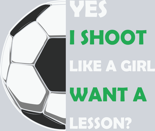 Yes I Shoot Like A Girl - STK06567 (DTF Transfers)