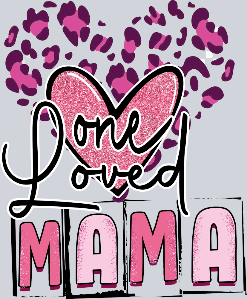 One Loved Mama 3 - STK04605 (DTF Transfers)