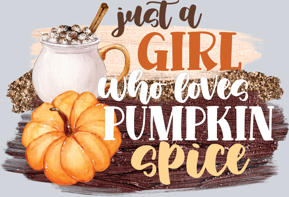 Just A Girl Who Loves Pumpkin Spice 2 - STK07220 (DTF Transfers)
