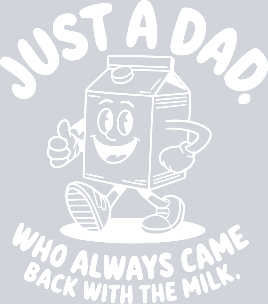 Just A Dad Who Always Came Back With The Milk - White - STK03431 (DTF Transfers)