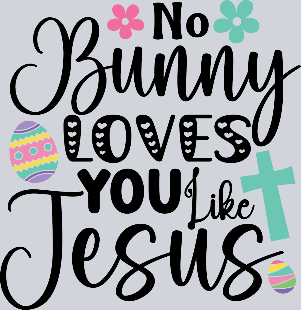 No Bunny Loves You Like Jesus 1 - STK07016 (DTF Transfers)