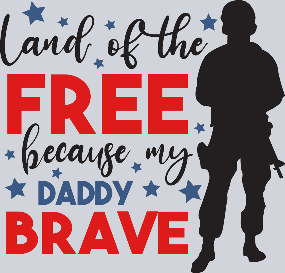 Land Of The Free Because My Daddy Brave - STK03518 (DTF Transfers)