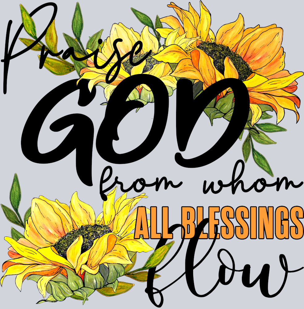 Praise God From Who All Blessings Come - STK07018 (DTF Transfers)