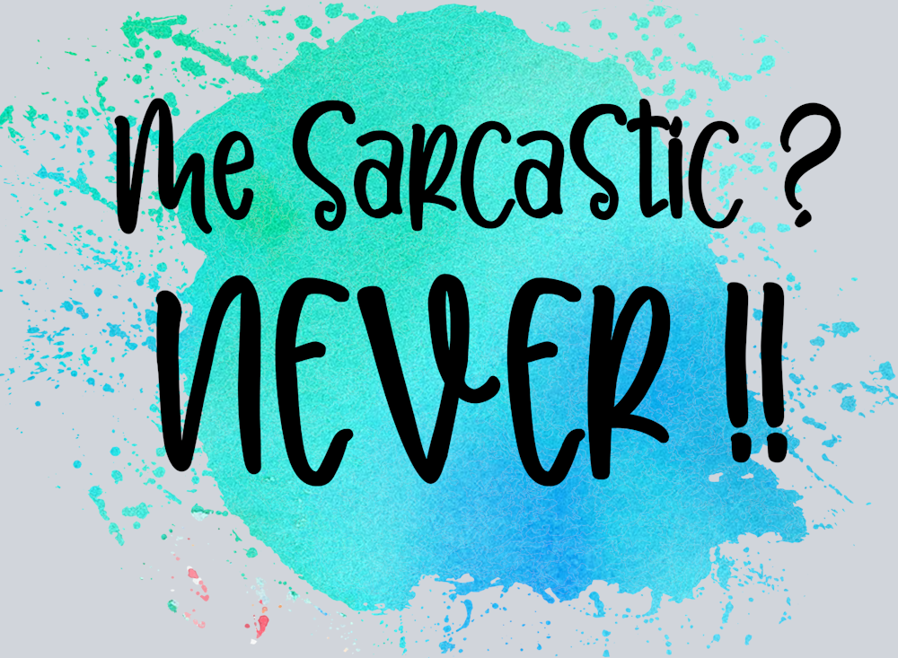 Sarcasm Me Sarcastic Never - STK05341 (DTF Transfers)