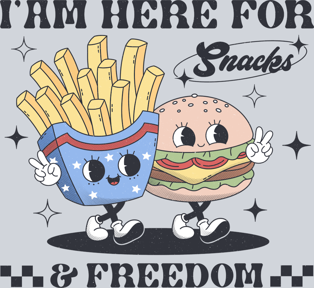 I Am Here For Snacks And Freedom - STK02874 (DTF Transfers)