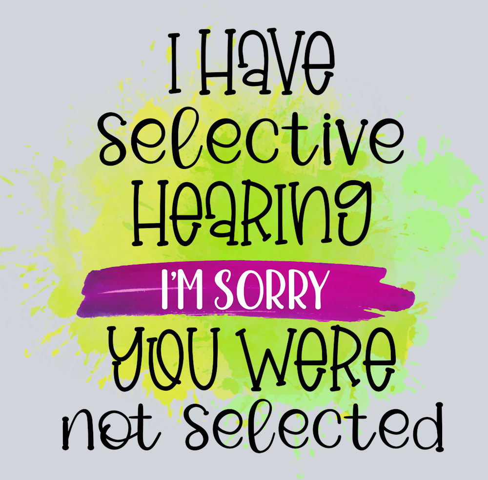 Sarcasm Selective Hearing - STK05351 (DTF Transfers)