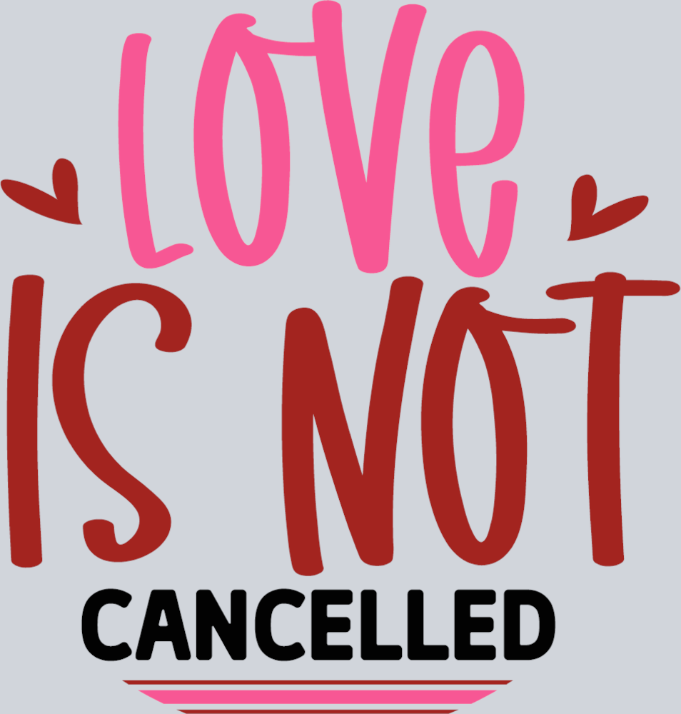Love Is Not Cancelled - STK03756 (DTF Transfers)