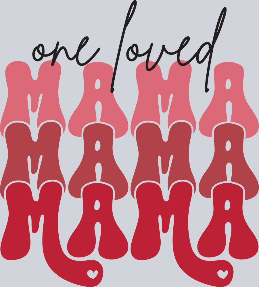 One Loved Mama 4 - STK04606 (DTF Transfers)