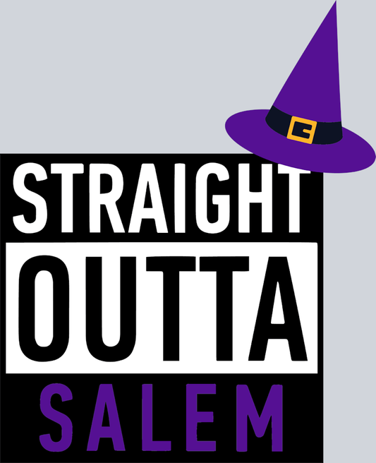 Straight Outta Salem 2 - STK05833 (DTF Transfers)