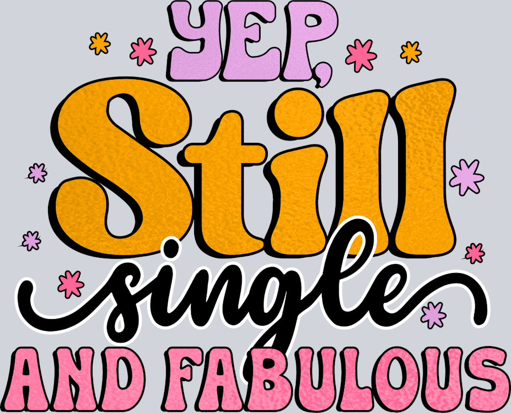 Yep Still Single 1 - STK06561 (DTF Transfers)