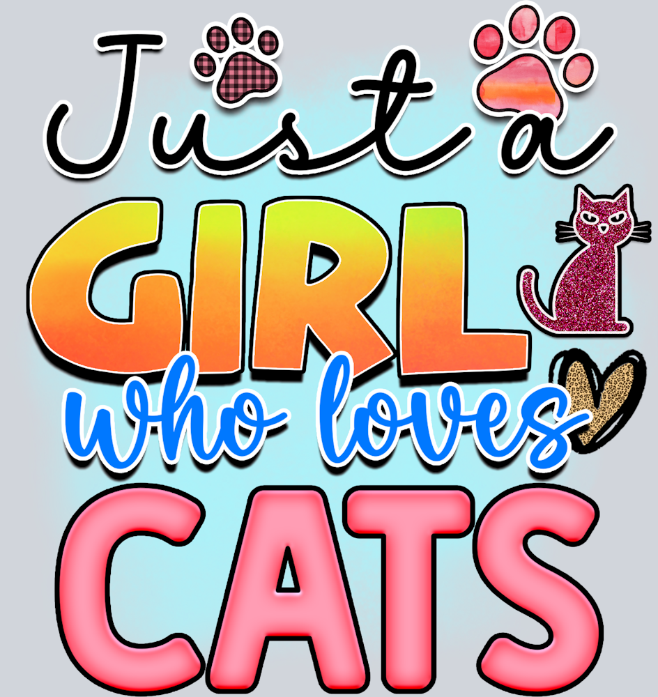 Pets Just A Girl Who Loves Cats - STK04868 (DTF Transfers)