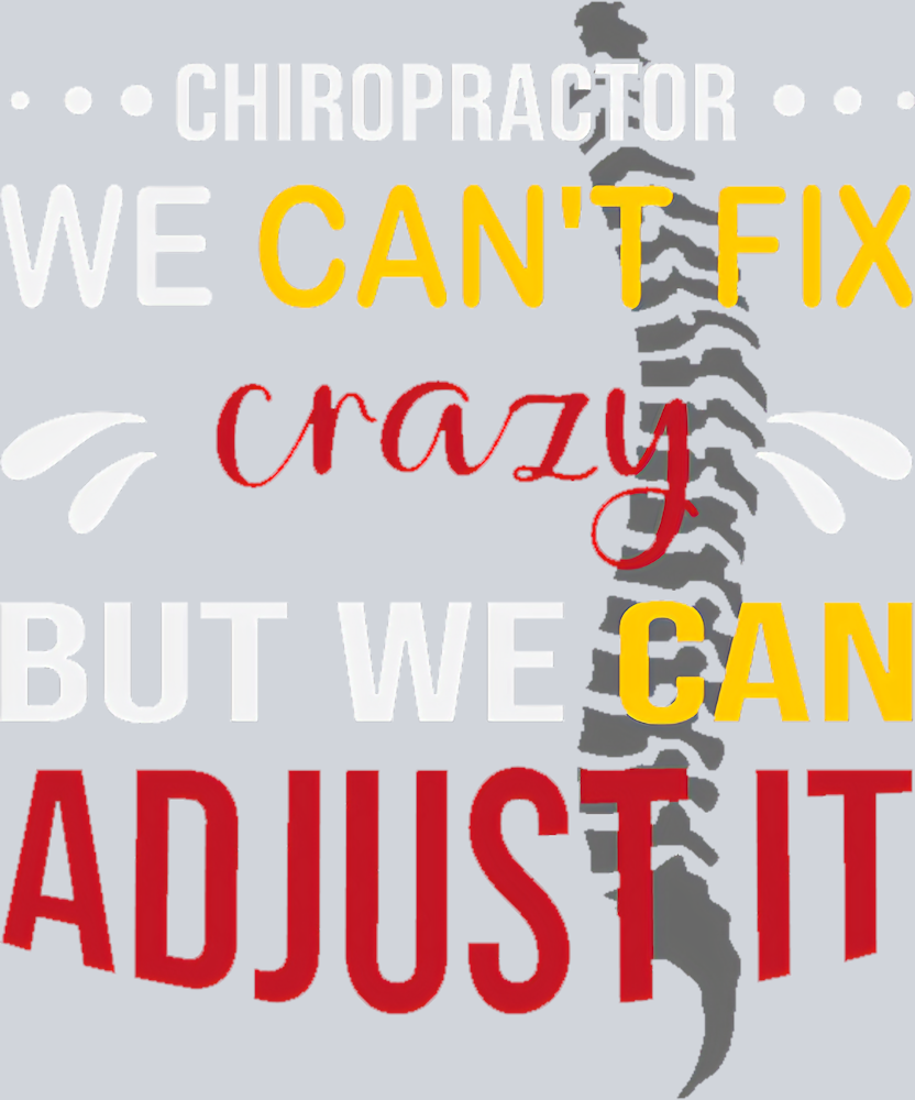 Chiropractor We Cant Fix Crazy - STK01277 (DTF Transfers)