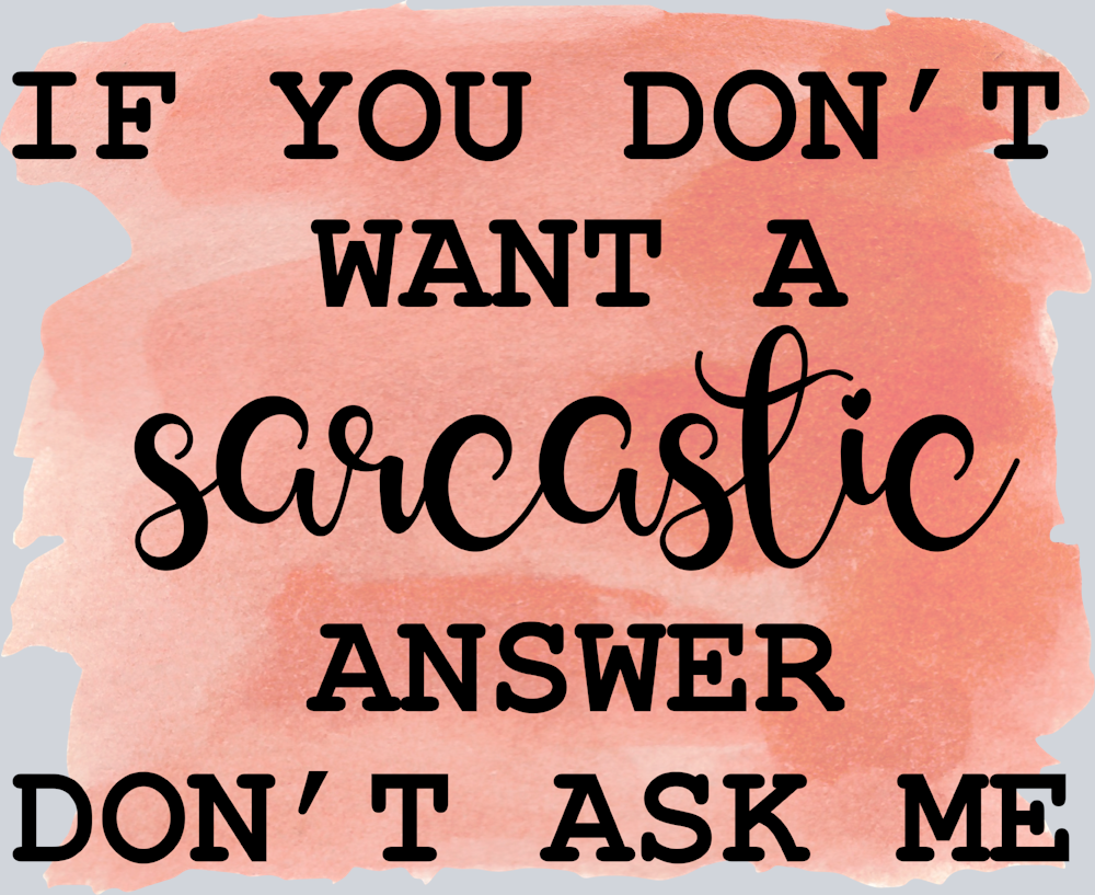 Sarcasm Sarcastic Answer Don't Ask - STK05350 (DTF Transfers)