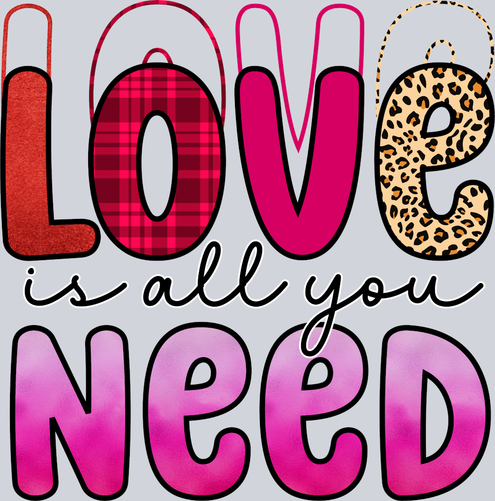 Love Is All You Need - STK03738 (DTF Transfers)