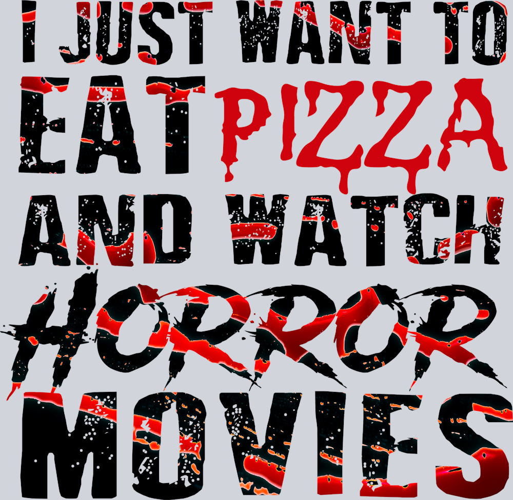 I Just Want To Eat Pizza Black - STK02944 (DTF Transfers)