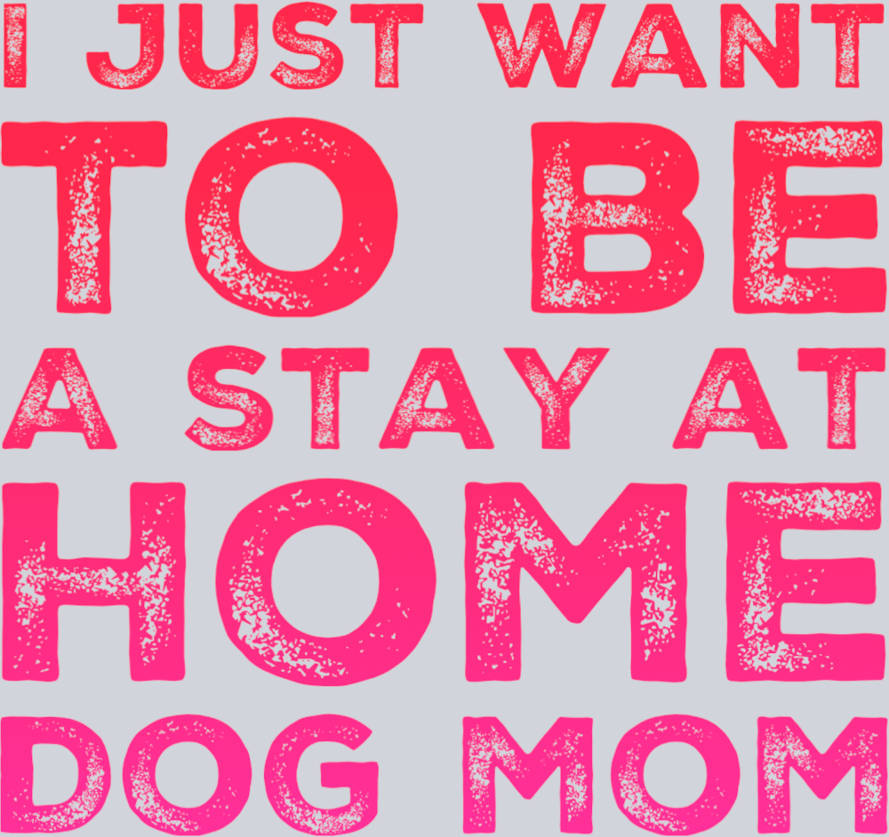 Pets Stay At Home Dog Mom - STK04895 (DTF Transfers)
