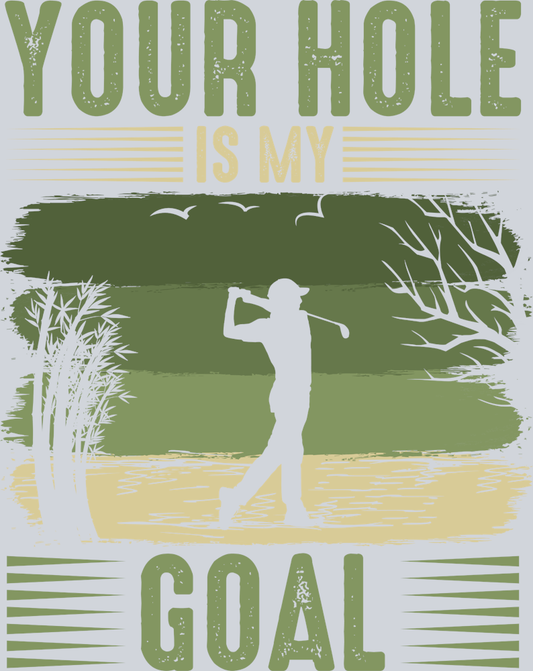 Your Hole Is My Goal - STK06629 (DTF Transfers)