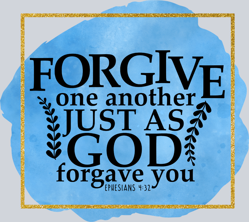 Forgive One Another Just As God Forgave You - STK02107 (DTF Transfers)