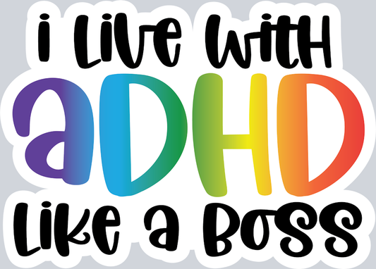 I Live With ADHD Like A Boss - STK06745 (DTF Transfers)