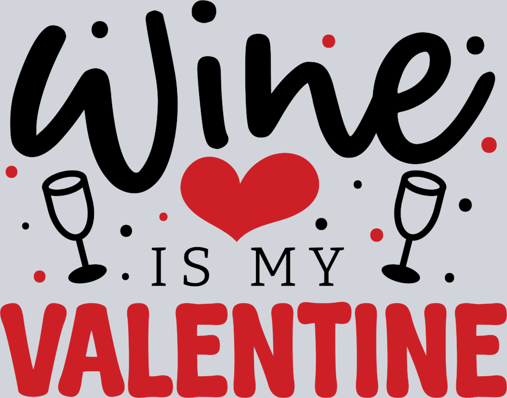 Wine Is My Valentine - STK06475 (DTF Transfers)