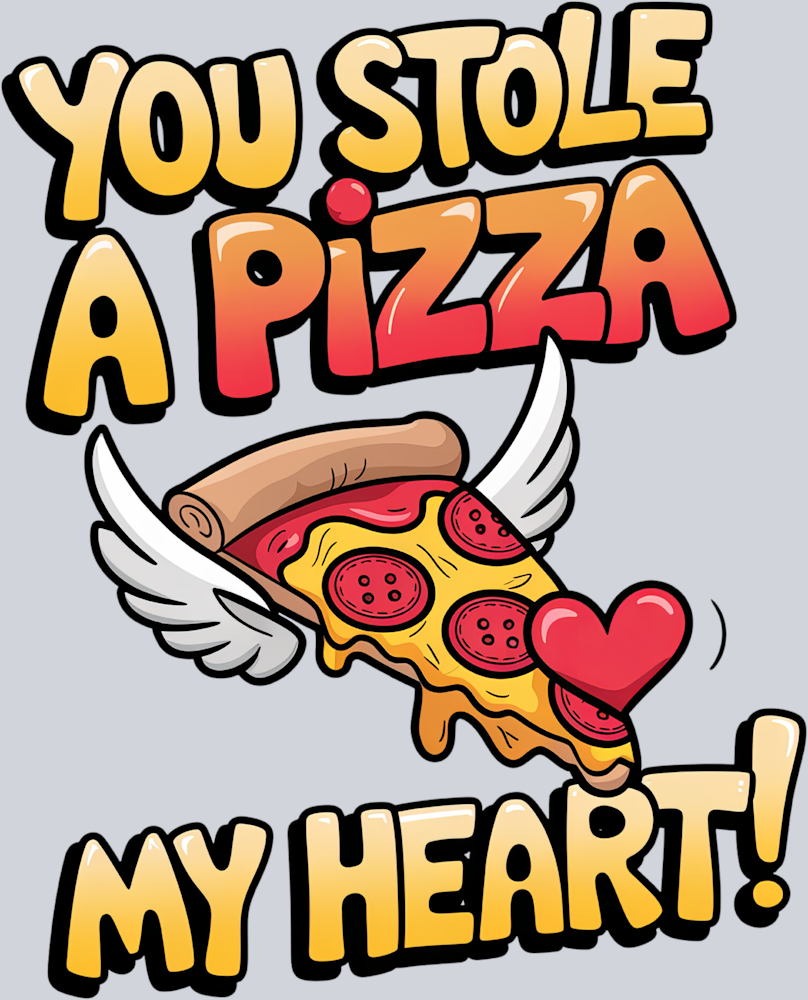 You Stole A Pizza My Heart - STK06604 (DTF Transfers)