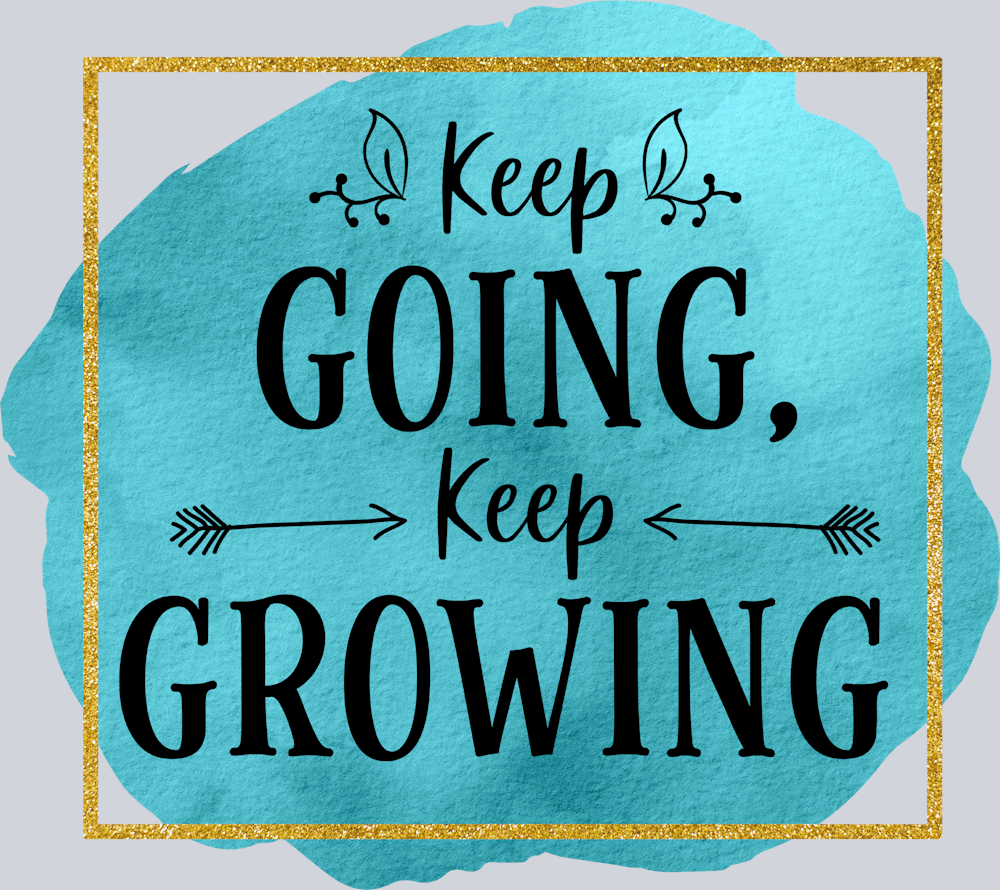 Keep Going Keep Growing - STK03472 (DTF Transfers)