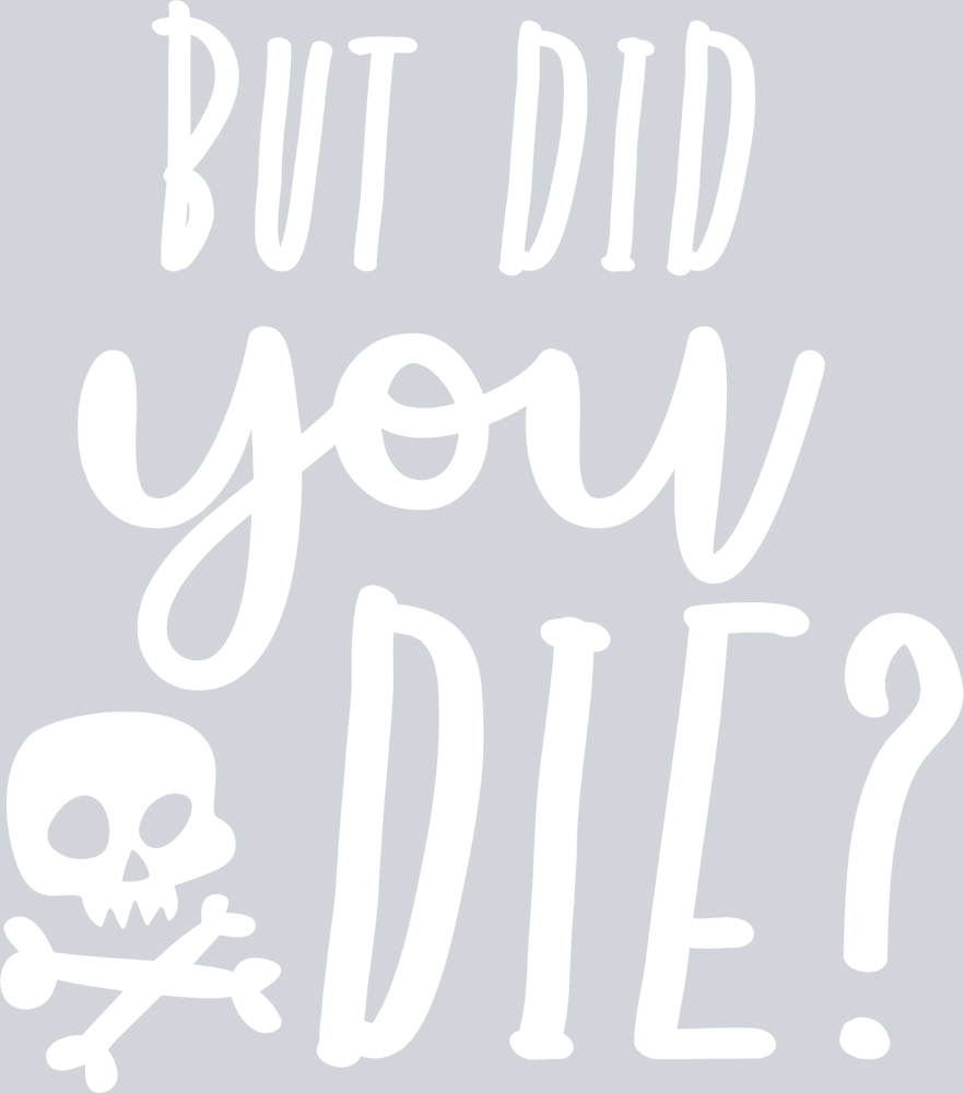 But Did You Die Skull White - STK01182 (DTF Transfers)