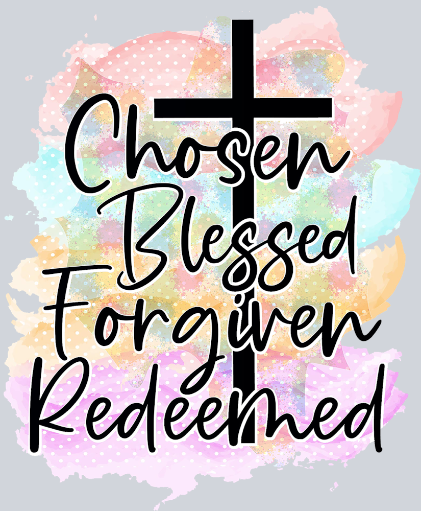 Chosen Blessed Forgiven Redeemed - STK01288 (DTF Transfers)