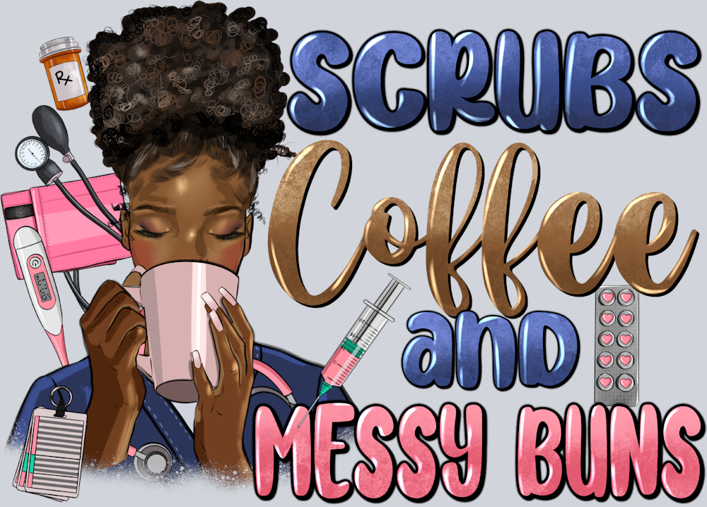 Scrubs Coffee And Messy Buns - STK05398 (DTF Transfers)