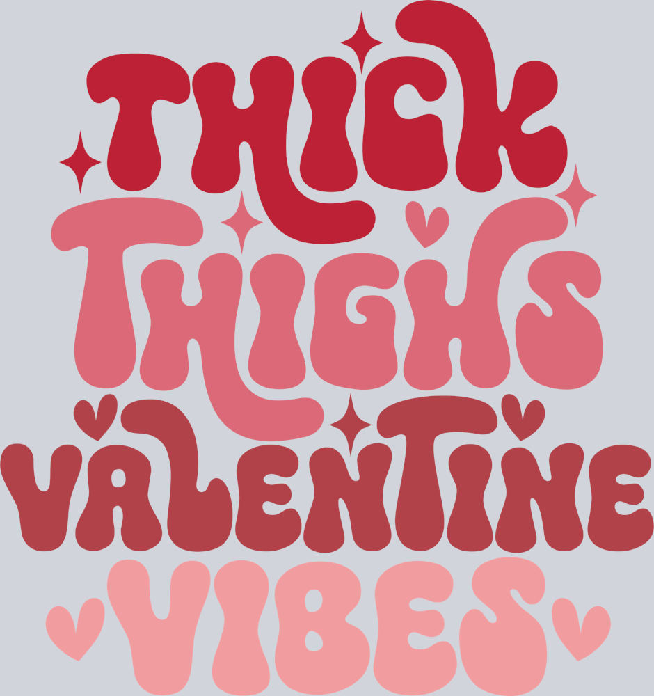 Thick Thighs Valentine Vibes - STK06104 (DTF Transfers)