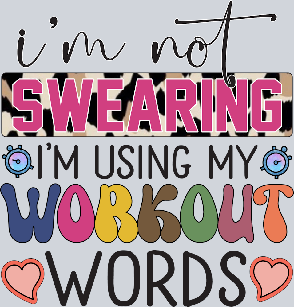 Im Not Swearing Im Using My Workout Words - STK06696 (DTF Transfers)