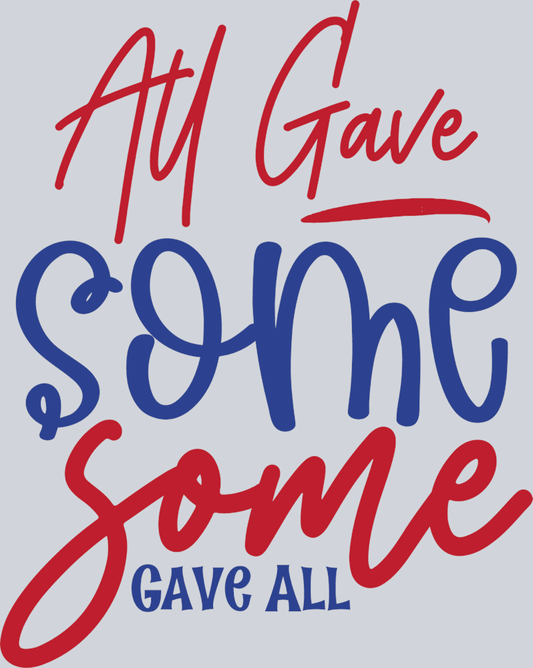 All Gave Some Some Gave All - STK00109 (DTF Transfers)