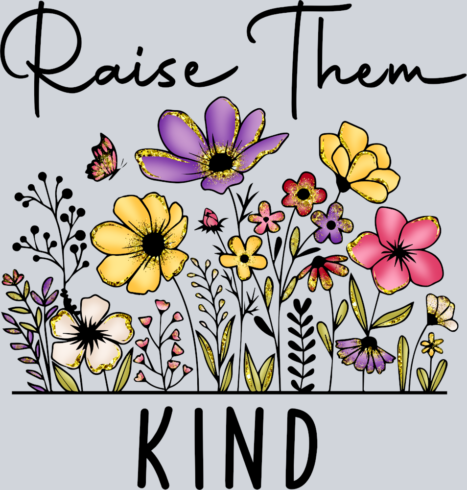 Raise Them Kind - STK05130 (DTF Transfers)