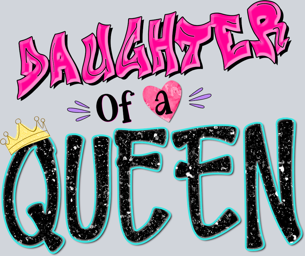 Daughter Of A Queen - STK01601 (DTF Transfers)
