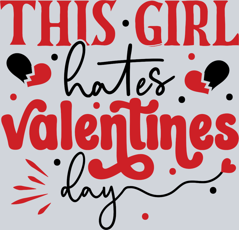 This Girl Hates Valentines Day - STK06108 (DTF Transfers)