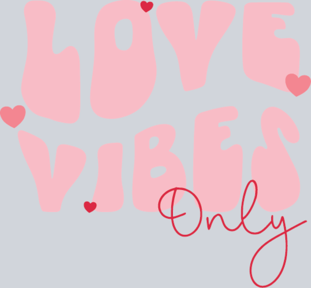 Love Vibes Only - STK03802 (DTF Transfers)