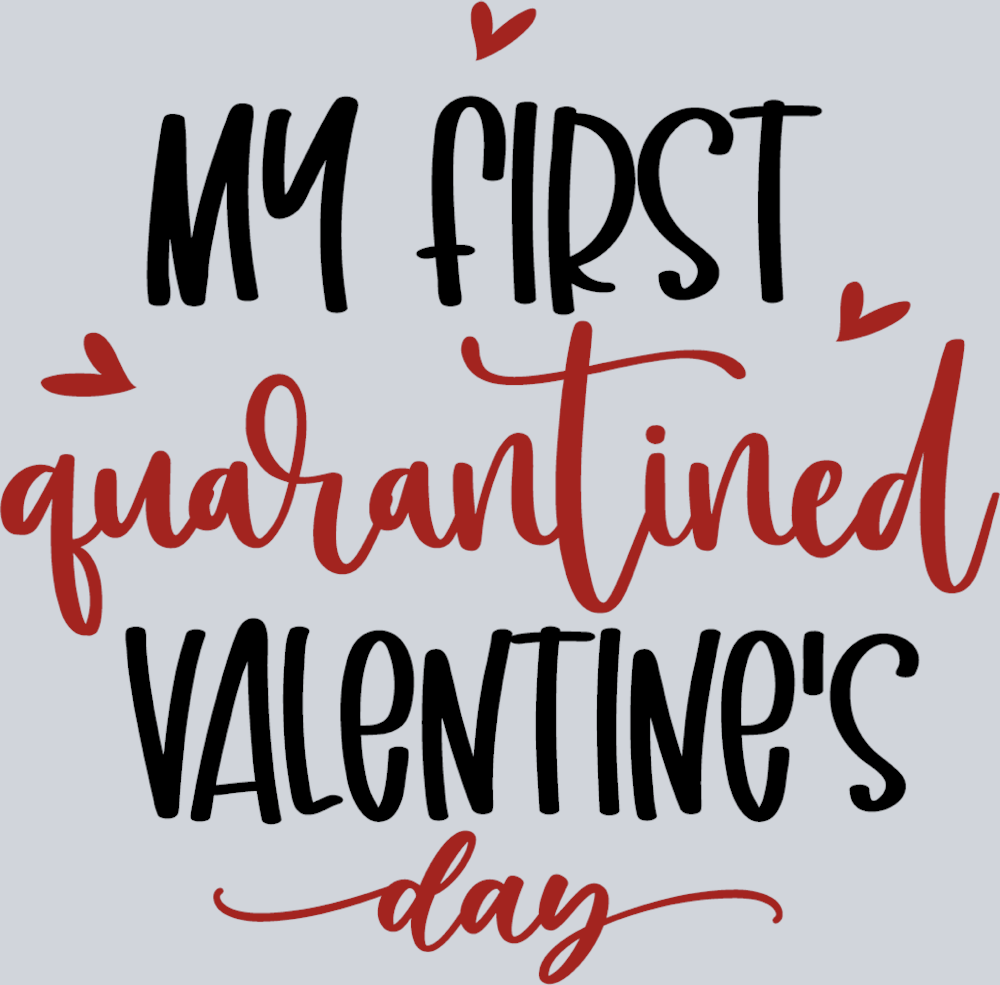 My First Quarantined Valentine - STK04435 (DTF Transfers)