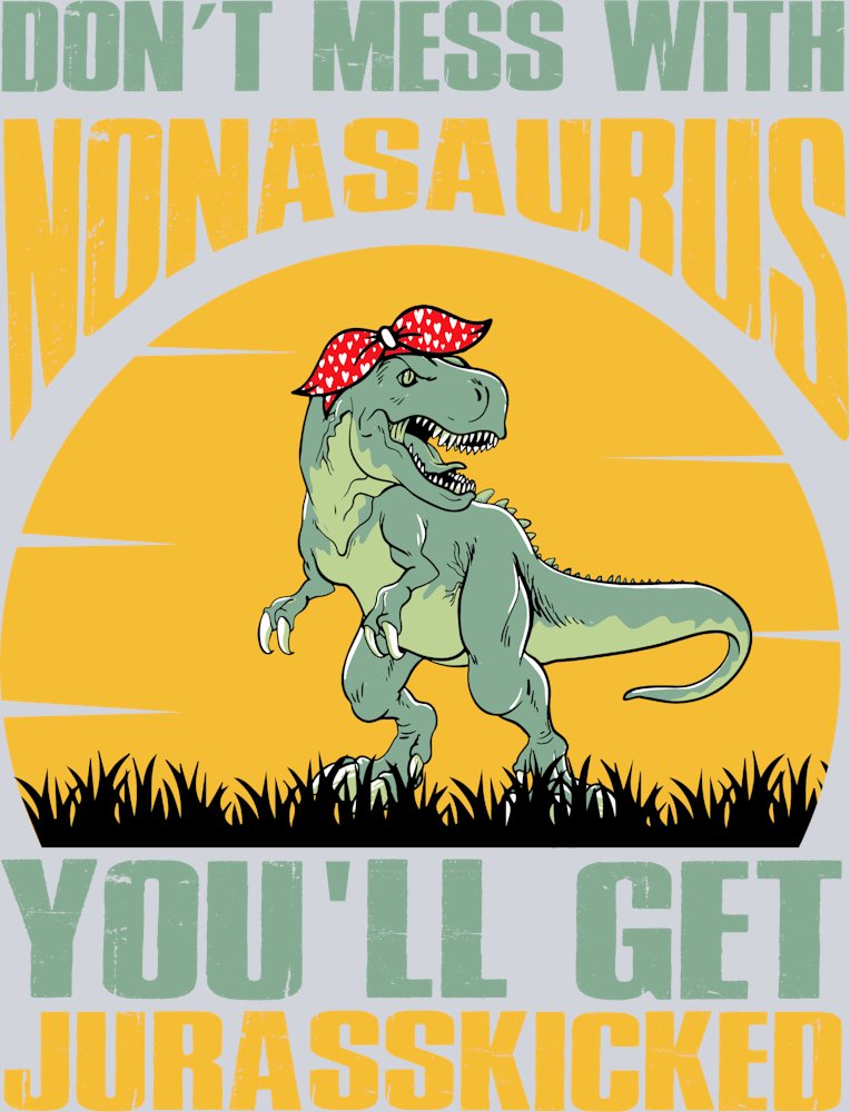 Don't Mess With Nonasuarus Mothers Day - STK01692 (DTF Transfers)