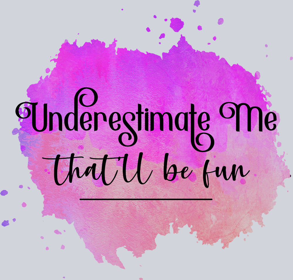 Sarcasm Underestimate Me - STK05359 (DTF Transfers)