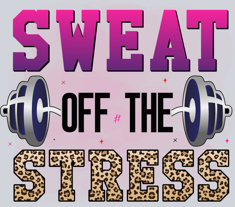 Sweat Off The Stress 1 - STK06720 (DTF Transfers)