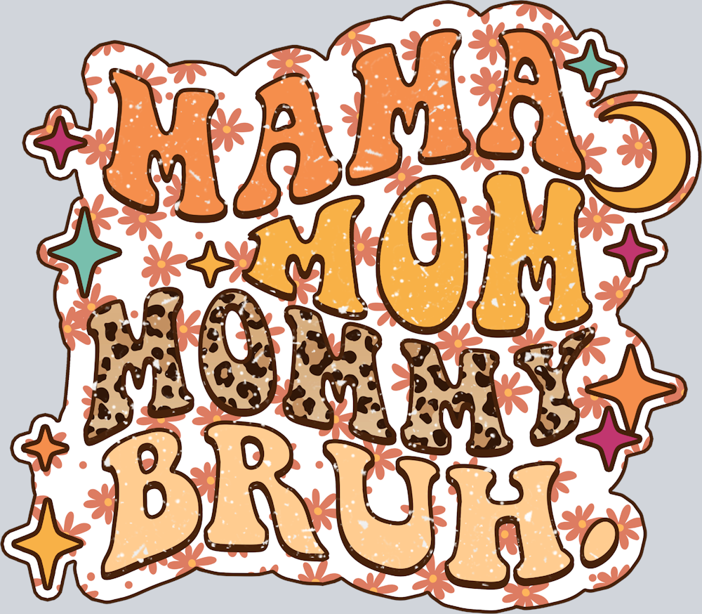 Mama Mommy Mom Bruh - STK03970 (DTF Transfers)