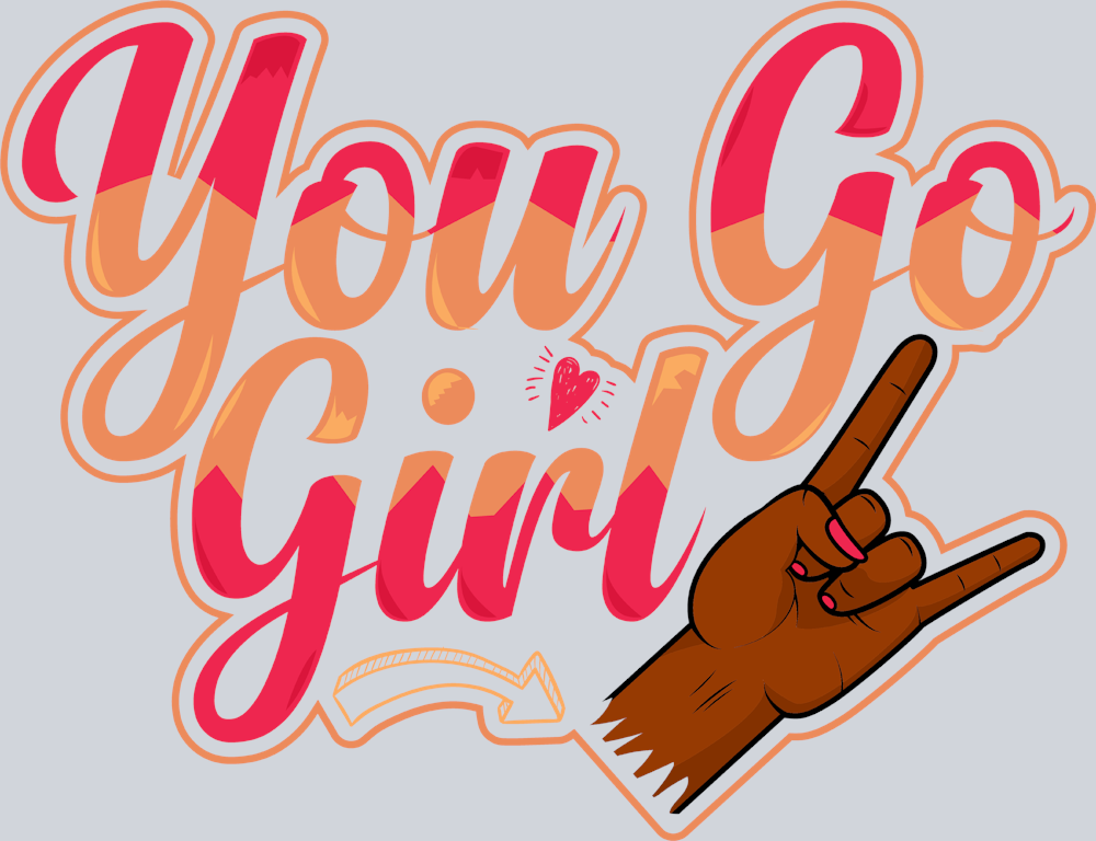 You Go Girl 1 - STK06586 (DTF Transfers)