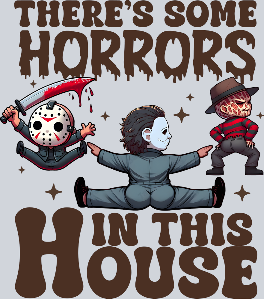 There's Some Horrors In This House - STK06087 (DTF Transfers)
