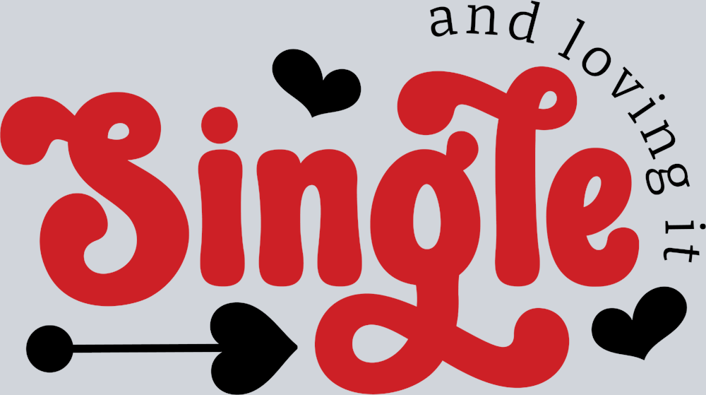 Single And Loving It - STK05472 (DTF Transfers)