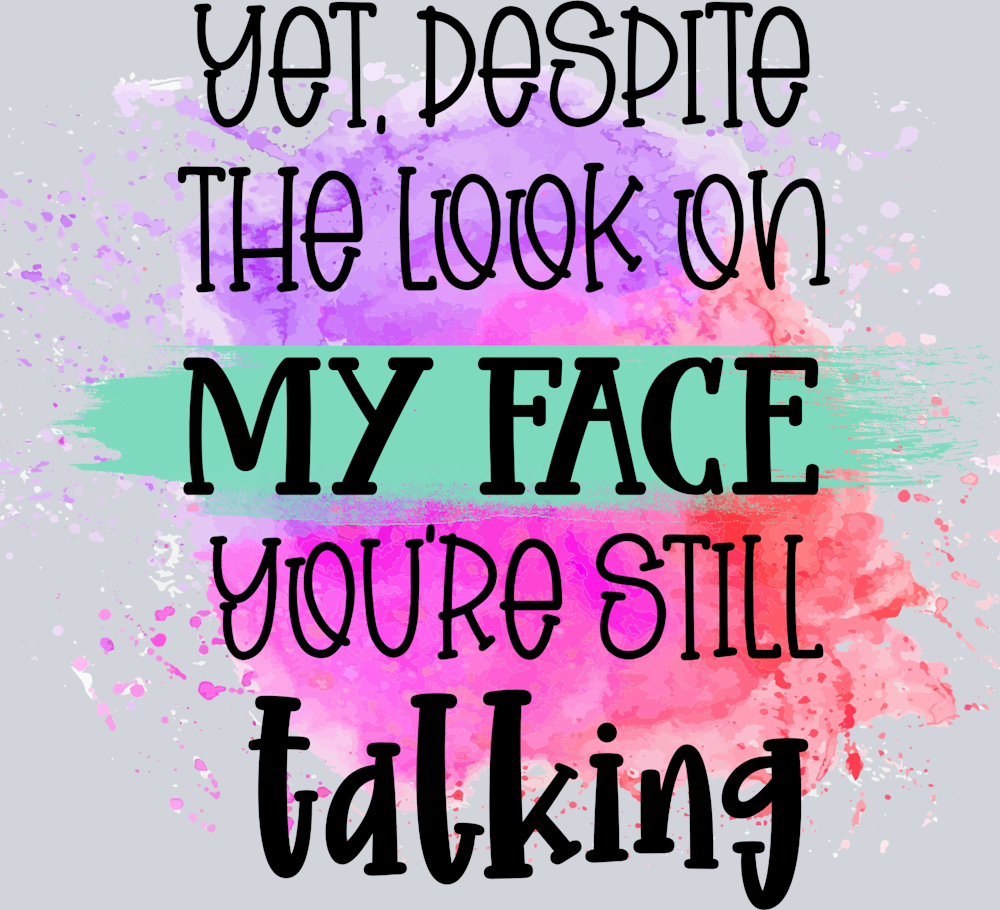 Sarcasm Youre Still Talking - STK05363 (DTF Transfers)